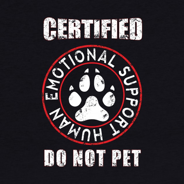 Emotional Support Human DO NOT PET by StarTshirts